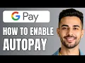 How To Enable Autopay In Google Pay