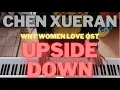 Chen Xueran - Upside Down | Piano Cover | Why Women Love OST