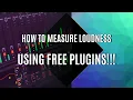How to Measure Loudness using FREE Plugins - Mastering Loudness