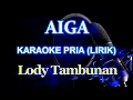 Download Lagu Aiga Karaoke_Lody Tambunan,Nada Pria,cowok @ZoanTranspose
