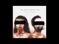 Black Match - Won't Let Go