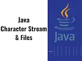 26 - Character Stream and Files in Java