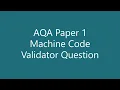 Machine Code Validator Question AQA Paper1 GCSE