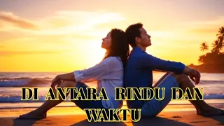 di antara rindu dan waktu lagu cinta santai penuh rasa enak didengar khas reggae santuy romantis 