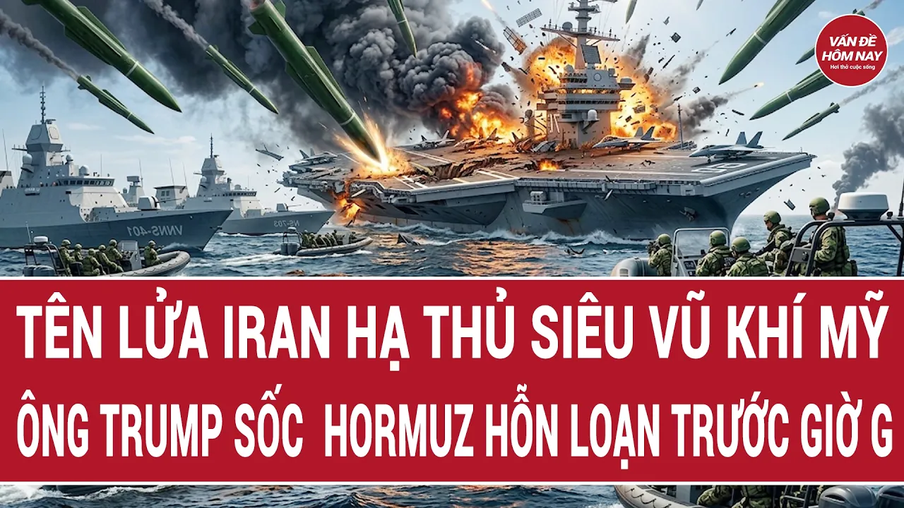 Vấn đề hôm nay: Tên lửa Iran hạ thủ siêu vũ khí Mỹ; ông Trump sốc Hormuz hỗn loạn trước giờ G