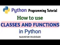 Classes and Functions - Python Application Tutorial by Mahesh Huddar
