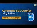 How to Automate SQL Queries Using Python Schedule SQL Scripts with Task Scheduler