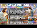 PLAYLIST LAGU ROHANI PILIHAN TERBAIK 2025 - TUHAN TAK PERNAH MENGECEWAKAN