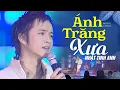 Lagu Ánh trăng xưa - Nhật Tinh Anh | Official Music Video