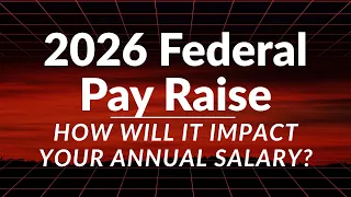 2026 Federal Pay Raise - How Will It Impact Your Salary