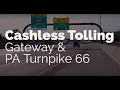 Cashless Tolling at Gateway and PA Turnpike 66