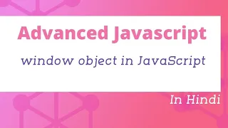 window object in JavaScript Advanced JavaScript Tutorial in Hindi