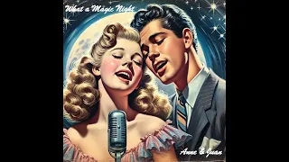 what a magic night doo wop love song 50 60s romantic duet nostalgia vintage by anne u0026 juan 