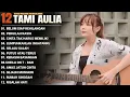 Download Lagu Tami Aulia Full Album - BELUM SIAP KEHILANGAN  | Lagu Galau Viral Tiktok 2025