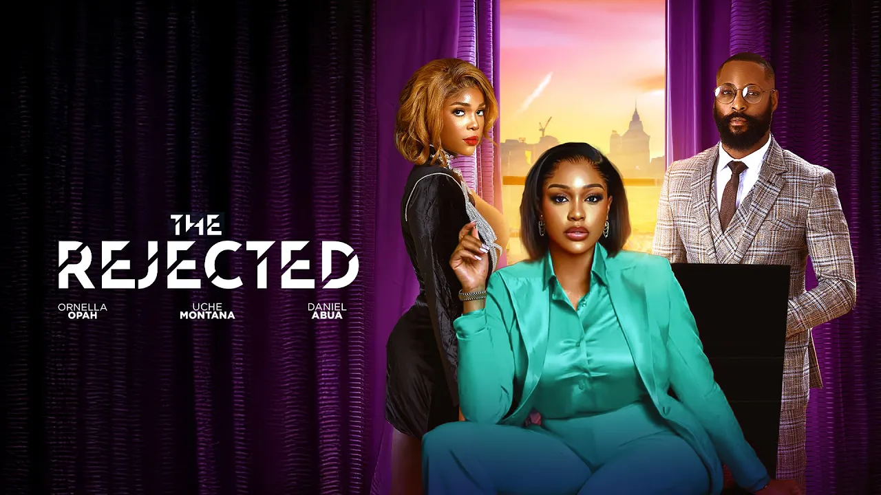 The Rejected - Uche Montana, Daniel Abua, Ornella — Nollywood