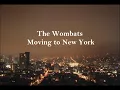 The Wombats - Moving to New York (Traducida al español)
