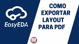 Como usar EasyEDA - Como exportar para PDF layout da placa de circuito impresso - MINICURSO AULA 3