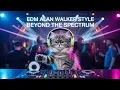 Download Lagu EDM Alan Walker Style Beyond the Spectrum