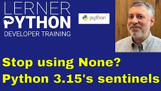 Python 3 15 s new sentinel type Why it matters