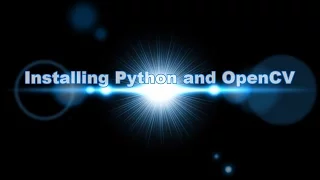 1 - Installing Python and OpenCV