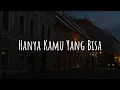 Download Lagu Hanya Kamu Yang Bisa [Lirik] -  Tiket