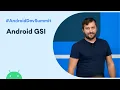 Android GSI for developers Android Dev Summit 19