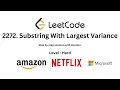 2272 Substring With Largest Variance Substring With Largest Variance solution with Intution