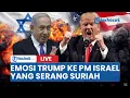Download Lagu 🔴Emosi Trump ke Netanyahu yang Serang Suriah, AS Minta Israel Hentikan Bombardir
