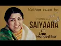 Lagu Saiyaara ( female version ) - Lata Mangeshkar || 90yrs old