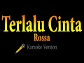Download Lagu Rossa - Terlalu Cinta (KARAOKE)