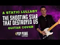 Download Lagu A Static Lullaby - The Shooting Star That Destroyed Us (Guitar Play Through)