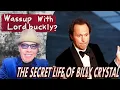 Ep 17 Wassup With Lordbuckly presents The Secret Life of Billy Crystal