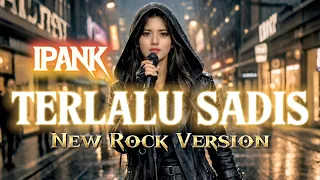 terlalu sadis ipank rock version lirik lagu 