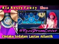 Download Lagu CINTAKU SEDALAM LAUTAN ATLANTIK - RIA RESTI FAUZI ( RealDrumCover )