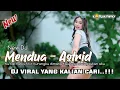 Download Lagu NEW DJ MENDUA - ASTRID || REMIX FULL BASS VIRALL TIKTOK 2024 || Koplak fvngky