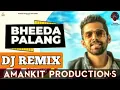 Download Lagu Bheeda Palang | DJ REMIX | Masoom Sharma |AmAnKiT Production's |  New Haryanvi Songs Haryanavi 2020