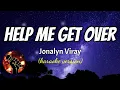 Download Lagu HELP ME GET OVER - JONALYN VIRAY (karaoke version)