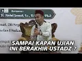 Download Lagu Sampai Kapan Ujian Ini Berakhir Ustadz? | Ustadz Abdul Somad
