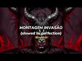 Lagu montagem invasão (slowed to perfection)