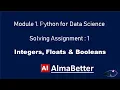 Solving Almabetter s Python for Data Science Assignment 1 Integers Floats and Booleans