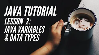 JAVA TUTORIAL Lesson 2 - Variables and Data Types