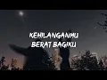 Download Lagu Kehilanganmu Berat Bagiku - Kangen Band (Slowed + Reverb) | Lyrics