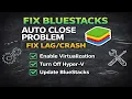 BlueStacks Auto Close Fix 2026 BlueStacks Crash Problem Solved