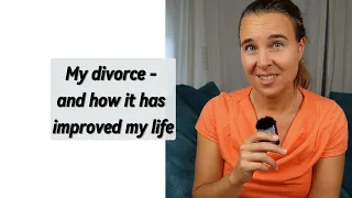 My divorce - and how it improved my life