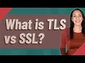 What is TLS vs SSL