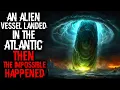 Download Lagu An Alien Vessel Landed In The Atlantic. Then, The Impossible Happened | Sci-Fi Creepypasta