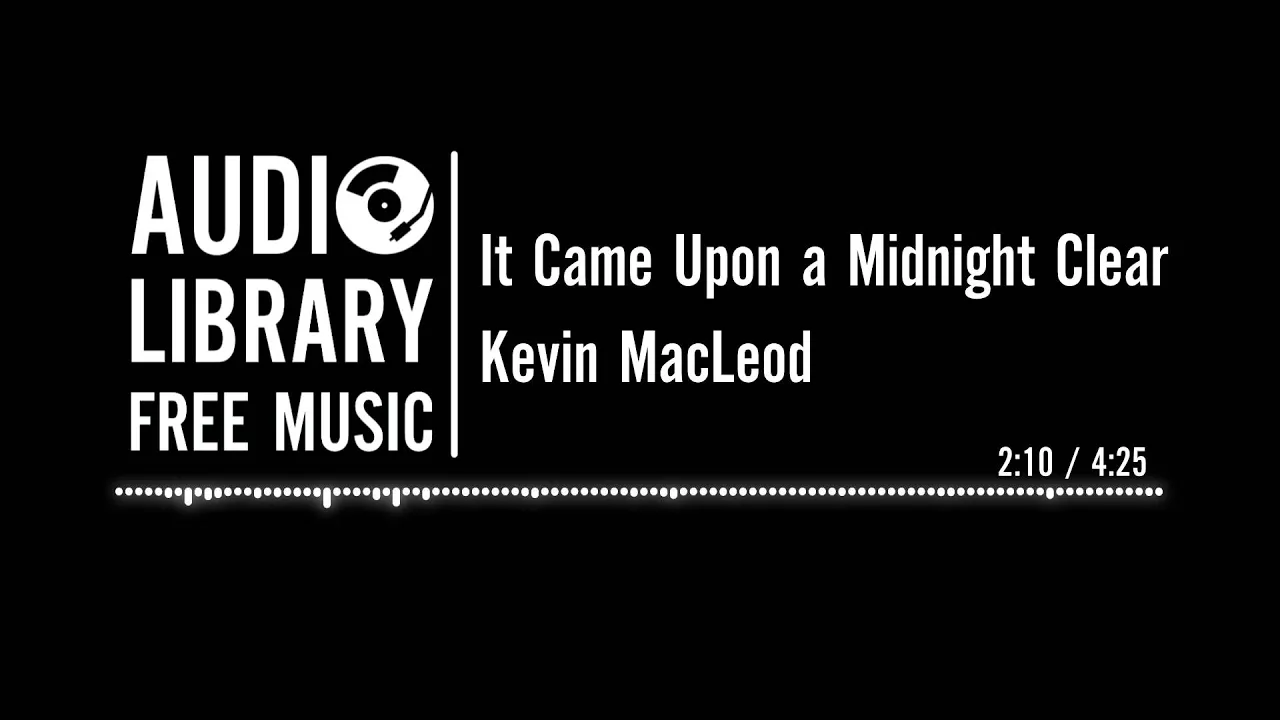 It Came Upon a Midnight Clear - Kevin MacLeod It Came Upon a Midnight Clear - Kevin MacLeod