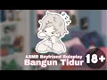 Download Lagu ASMR Boyfriend | Bangun Tidur | Suara cowok roleplay