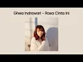 Lagu Ghea Indrawari - Rasa Cinta Ini [Lirik]