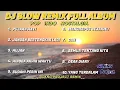 Download Lagu DJ SLOW REMIX FULL ALBUM!!! - COCOK BUAT SANTUY SAMBIL NGOPI/PERJALANAN ( GILANG PROJECT REMIX )